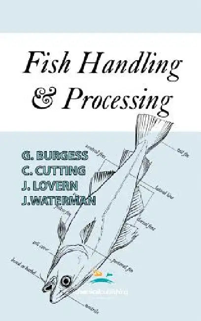 Fish Handling and Processing by G. H. O. Burgess, J. A. Lovern, J. J. Waterman