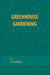 Greenhouse Gardening by G. F. Gardiner