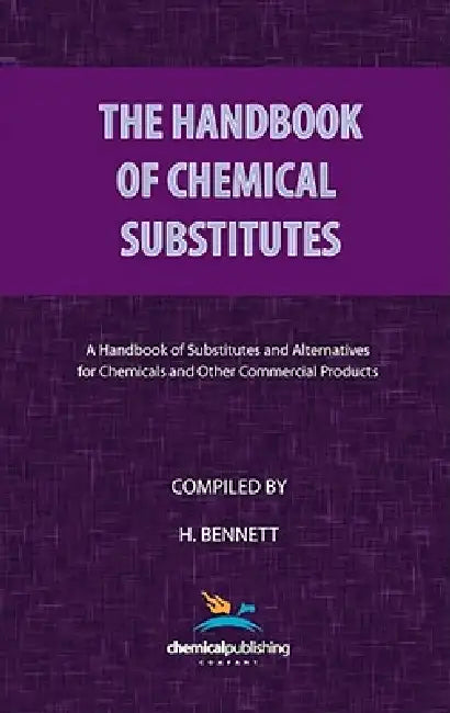 The Handbook of Chemical Substitutes by H. Bennett