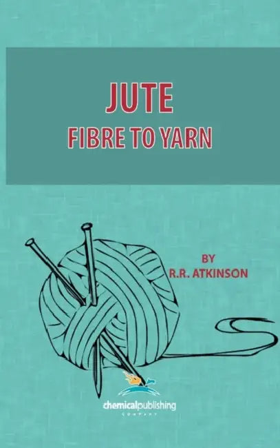 Jute, Fibre to Yarn by R. R. Atkinson