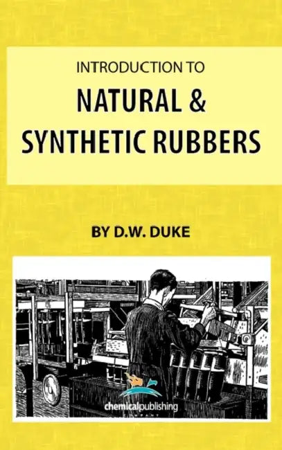 Introduction to Natural and Synthetic Rubbers by D. W. Duke