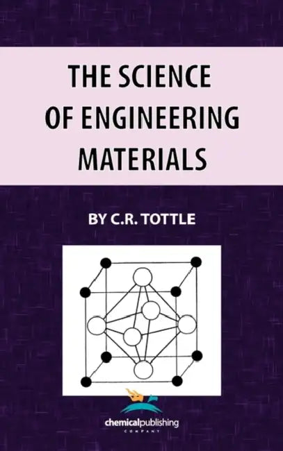 The Science of Engineering Materials by C. R. Tottle