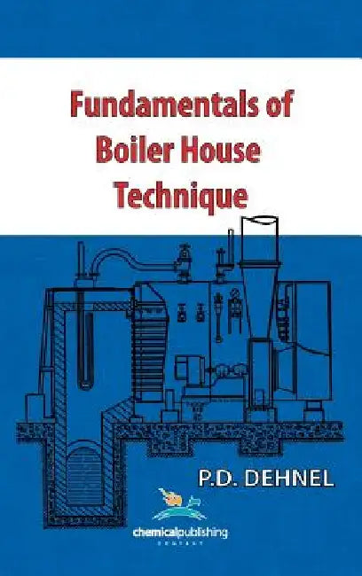 Fundamentals of Boiler House Technique by P. D. Dehnel