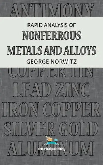 Rapid Analysis of Nonferrous Metals and Alloys by George Norwitz