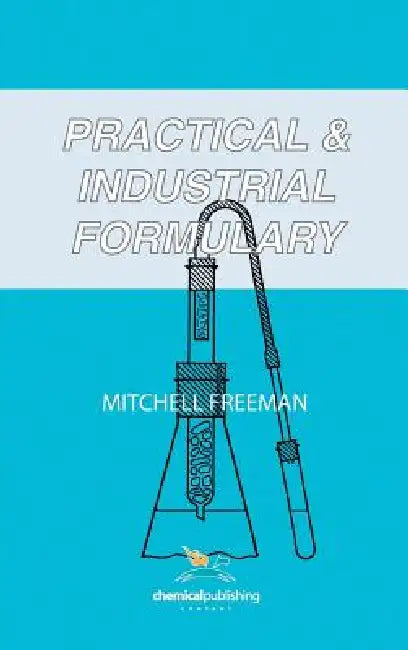 Practical and Industrial Formulary by Mitchell Freeman