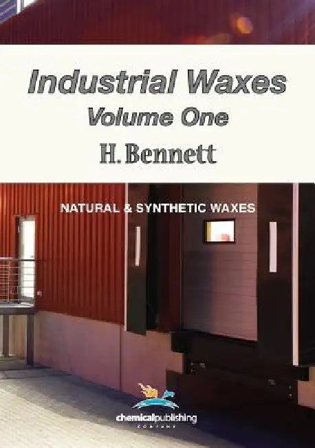 Industrial Waxes, Vol. 1, Natural and Synthetic Waxes by H. Bennett