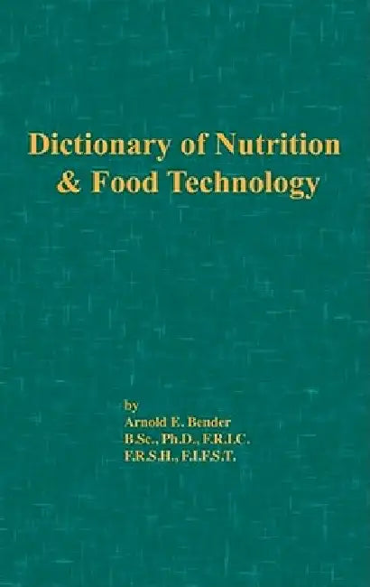Dictionary of Nutrition and Food Technology by Arnold E. Bender