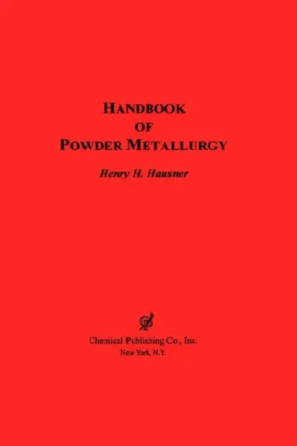 Handbook of Powder Metallurgy by Henry H. Hausner