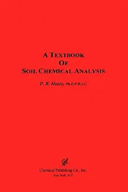 A Textbook of Soil Chemical Analysis by P. R. Hesse