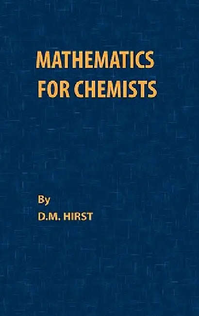 Mathematics for Chemists by D. M. Hirst