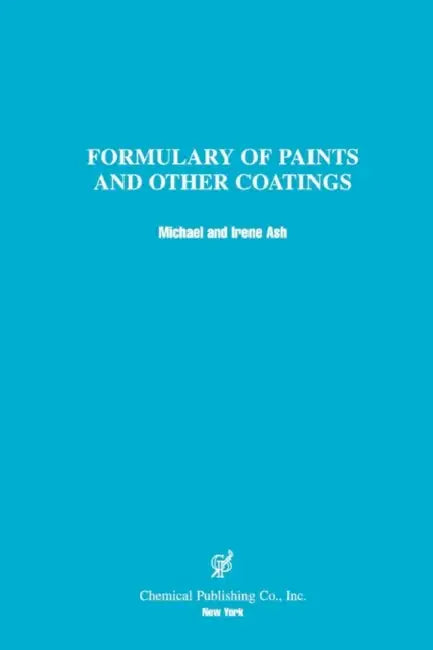 Formulary of Paints & Other Coatings by Ash
