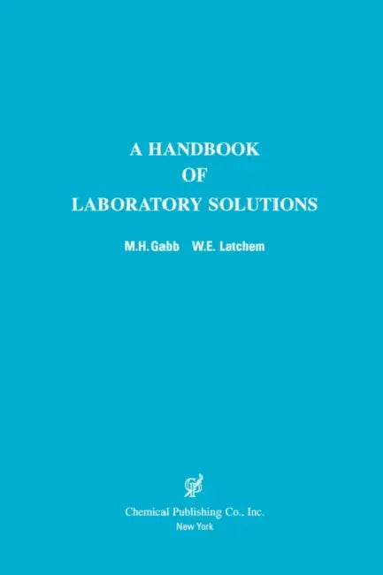 A Handbook of Laboratory Solutions by M. H. Gabb, Philip Kogan, W. E. Latchem