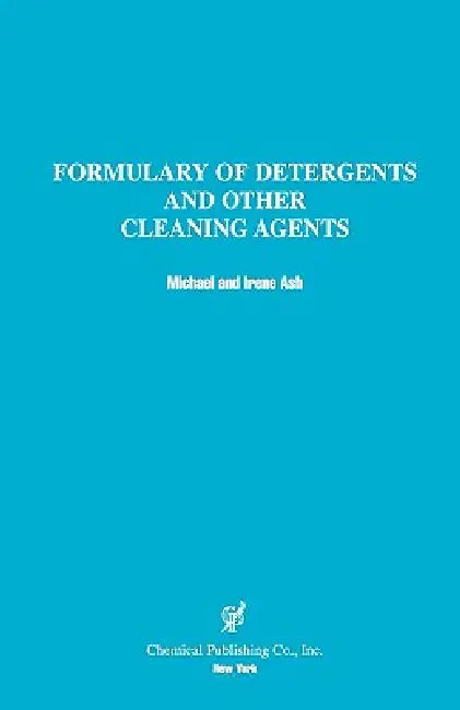 Formulary of Detergents & Other Cleaning Agents by Ash