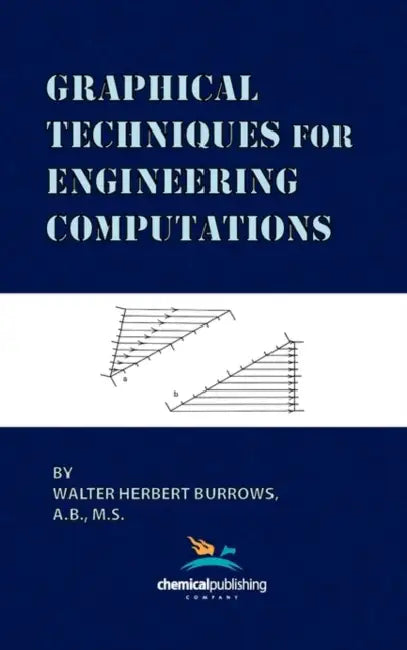 Graphical Techniques for Engineering Computations by Walter Herbert Burrows