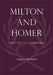 Milton and Homer: "Written to Aftertimes" by Gregory Machacek