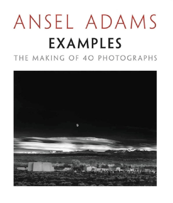 Examples: The Making of 40 Photographs by Ansel Adams