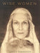 Wise Women: A Celebration of Their Insights, Courage, and Beauty by Joyce Tenneson