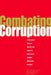 Combating Corruption: A Comparative Review of Selected Legal Aspects of State Practice and International Initiatives by Raj Soopramien, W. Paatii Ofosu-Amaah, Kishor Uprety