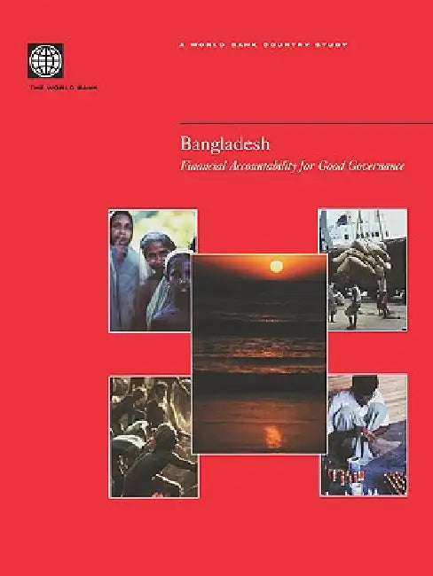 Bangladesh: Financial Accountability for Good Governance by World Bank Group, Policy World Bank