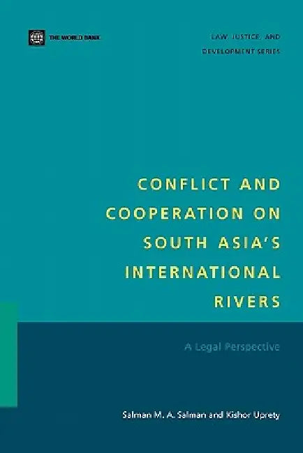 Conflict and Cooperation on South Asia's International Rivers: A Legal Perspective by Salman M. a. Salman, Kishor Uprety