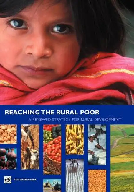 Reaching the Rural Poor: A Renewed Strategy for Rural Development by Csaba Csaki