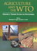 Agriculture and the Wto: Creating a Trading System for Development by Oxford University Press USA, Merlinda Ingco, John D. Nash