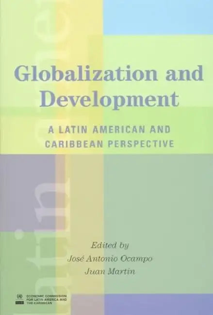 Globalization and Development: A Latin American and Caribbean Perspective by Stanford University Press, Jose Antonio Ocampo, Juan Martin