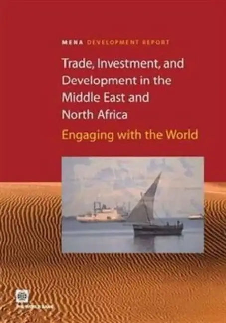 Trade, Investment, and Development in the Middle East and North Africa by World Bank