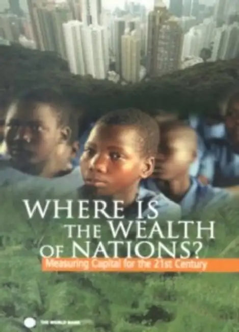 Where Is the Wealth of Nations?: Measuring Capital for the 21st Century by World Bank