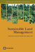 Sustainable Land Management: Challenges, Opportunities, and Trade-offs by World Bank