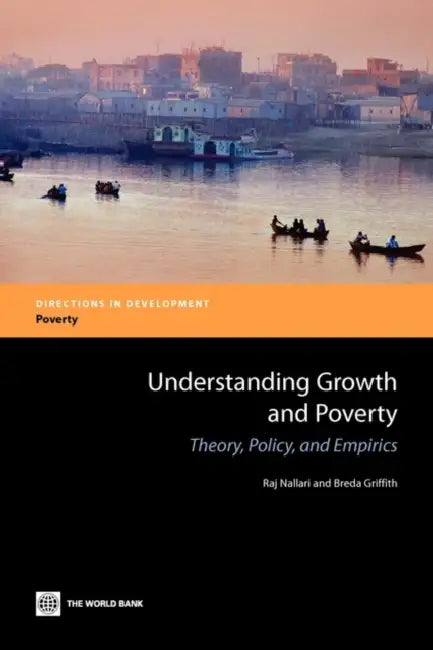 Understanding Growth and Poverty: Theory, Policy, and Empirics by Raj Nallari, Breda Griffith