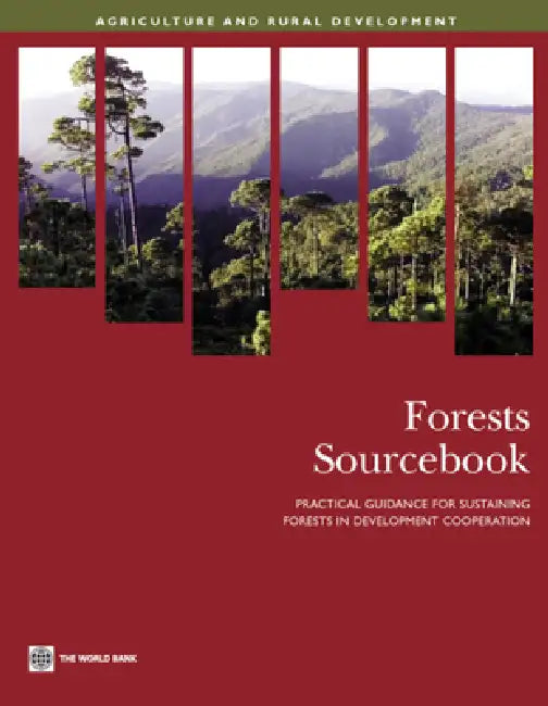 Forests Sourcebook: Practical Guidance for Sustaining Forests in Development Cooperation by World Bank Publications