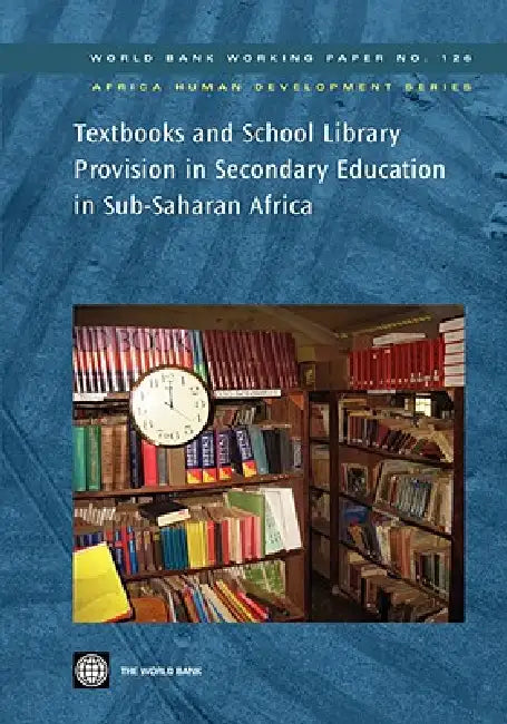 Textbooks and School Library Provision in Secondary Education in Sub-Saharan Africa: Volume 126 by World Bank Group