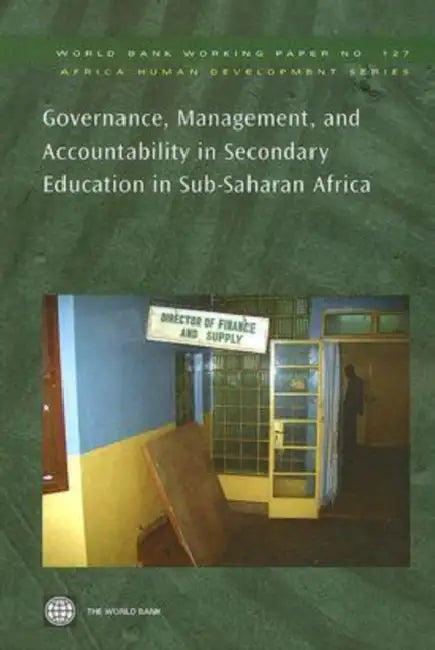 Governance, Management, and Accountability in Secondary Education in Sub-Saharan Africa: Volume 127 by World Bank