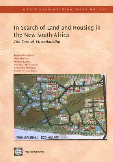 In Search of Land and Housing in the New South Africa: The Case of Ethembalethu Volume 130 by Rogier Van Den Brink, Dave deGroot, Ntombini Marrengane
