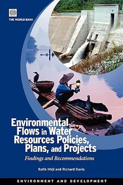 Environmental Flows in Water Resources Policies, Plans, and Projects: Findings and Recommendations by Hirji, Rafik Fatehali
