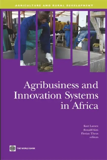 Agribusiness and Innovation Systems in Africa by Kurt Larsen, Ronald Kim, Florian Theus
