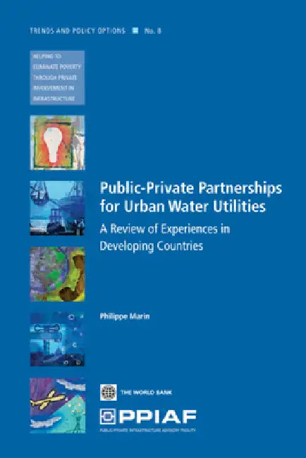 Public Private Partnerships for Urban Water Utilities by Philippe Marin