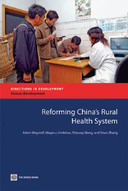 Reforming China's Rural Health System by Adam Wagstaff, Magnus Lindelow, Shiyong Wang