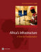 Africa's Infrastructure: A Time for Transformation by World Bank