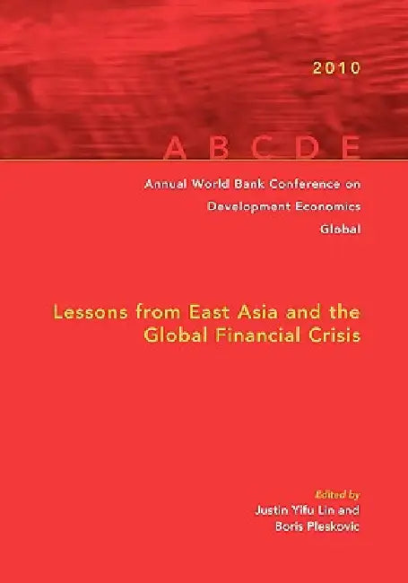 Annual World Bank Conference on Development Economics 2010, Global by Justin Yifu Lin, Boris Pleskovic