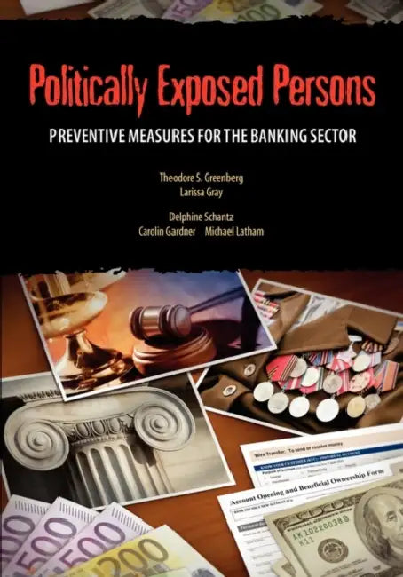 Politically Exposed Persons: Preventive Measures for the Banking Sector by Theodore S. Greenberg, Larissa Gray, Delphine Schantz