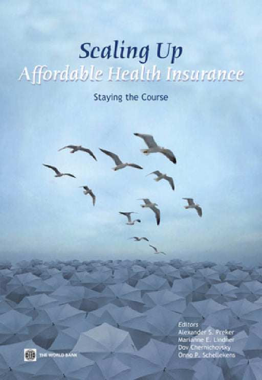 Scaling Up Affordable Health Insurance: Staying the Course by Alexander Preker, Alexander S. Preker, Marianne M. Lindner