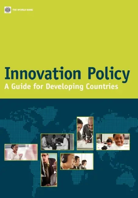 Innovation Policy: A Guide for Developing Countries by World Bank