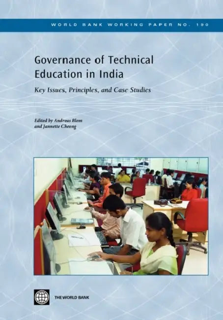 Governance of Technical Education in India: Key Issues, Principles, and Case Studies Volume 190 by Andreas Blom, Jannette Cheong