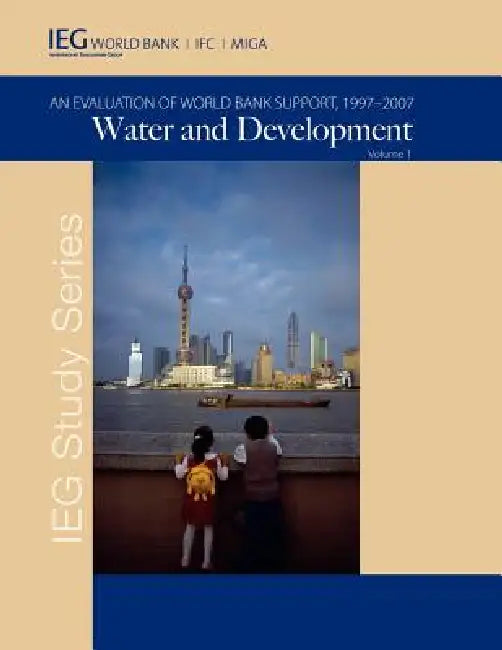 Water and Development: An Evaluation of World Bank Support, 1997-2007 by The World Bank, World Bank Group