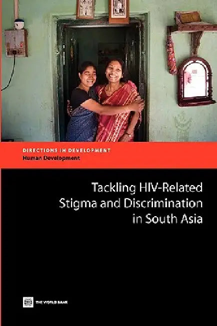 Tackling HIV-Related Stigma and Discrimination in South Asia by Anne Stangl, Dara Carr, Traci Eckhaus