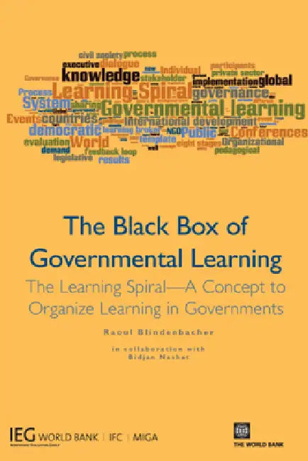 The Black Box of Governmental Learning: The Learning Spiral -- A Concept to Organize Learning in Governments by Raoul Blindenbacher, Bidjan Nashat
