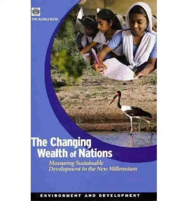 The Changing Wealth of Nations: Measuring Sustainable Development in the New Millennium by World Bank