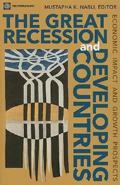 The Great Recession and Developing Countries: Economic Impact and Growth Prospects by Mustapha K. Nabli
